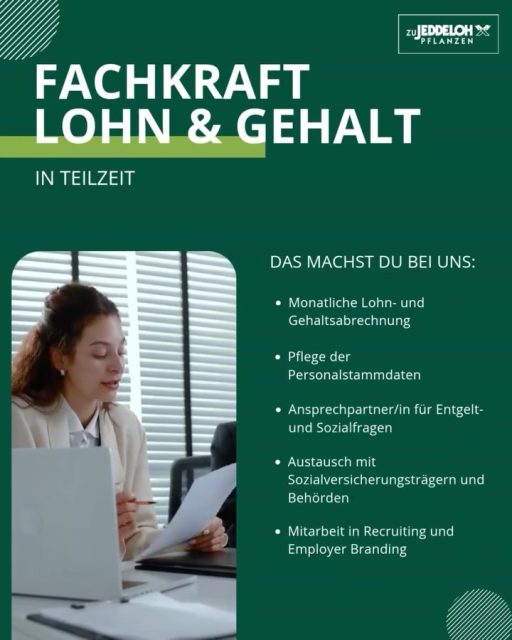Verwaltung trifft Natur – und vielleicht auch dich! 🌿💼
Wir sind eine der größten Baumschulen Deutschlands und suchen eine Fachkraft für Lohn & Gehalt (w/m/d), die unser Team stärkt und Lust hat, in einem familiären, innovativen Umfeld mitzuwachsen.
Du willst deine Stärken einbringen und suchst einen Arbeitsplatz, an dem Natur und Büro perfekt zusammenpassen? Dann freuen wir uns auf deine Bewerbung – ganz unkompliziert per Mail an jobs@jeddeloh.de
Bei Fragen hilft dir gerne Katharina Oeltjen: 04405-9180-55.